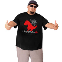 If You'Re Happy & You Know It Clap Your Oh Big Size Men's T-shirt