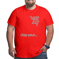 If You'Re Happy & You Know It Clap Your Oh Big Size Men's T-shirt