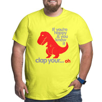 If You'Re Happy & You Know It Clap Your Oh Big Size Men's T-shirt