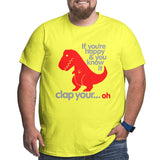 If You'Re Happy & You Know It Clap Your Oh Big Size Men's T-shirt