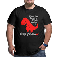 If You'Re Happy & You Know It Clap Your Oh Big Size Men's T-shirt