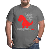 If You'Re Happy & You Know It Clap Your Oh Big Size Men's T-shirt