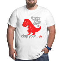 If You'Re Happy & You Know It Clap Your Oh Big Size Men's T-shirt