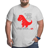 If You'Re Happy & You Know It Clap Your Oh Big Size Men's T-shirt